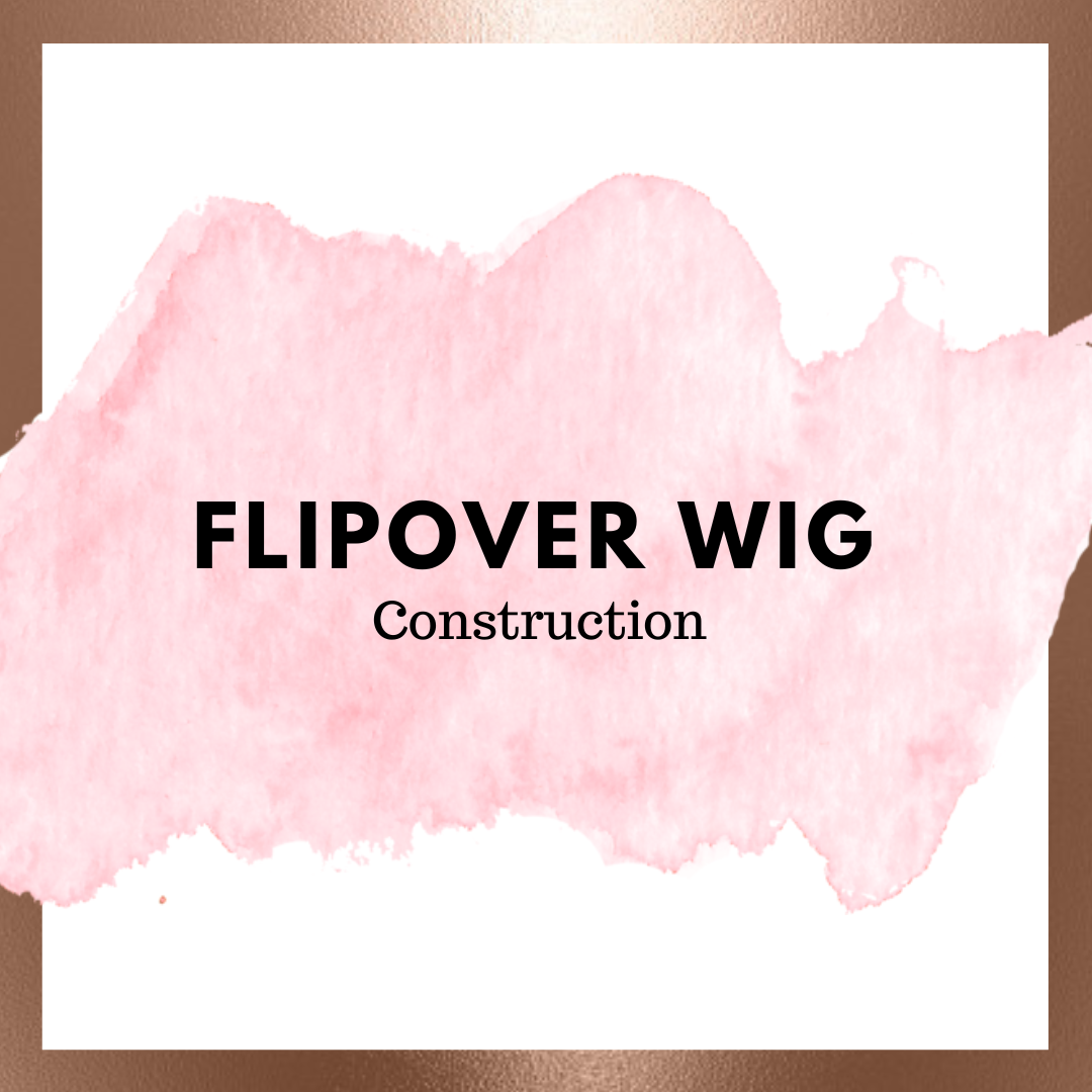 Flip-over Wig Construction